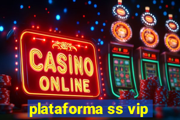 plataforma ss vip